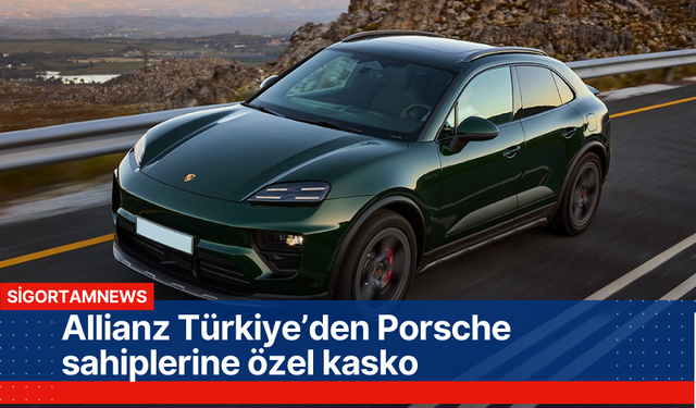 Allianz Türkiye’den Porsche sahiplerine özel kasko