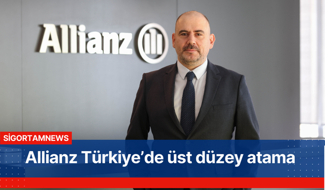 Allianz Türkiye’de üst düzey atama