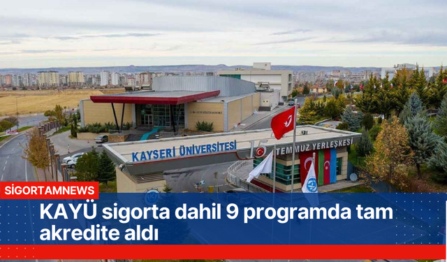 KAYÜ sigorta dahil 9 programda tam akredite aldı