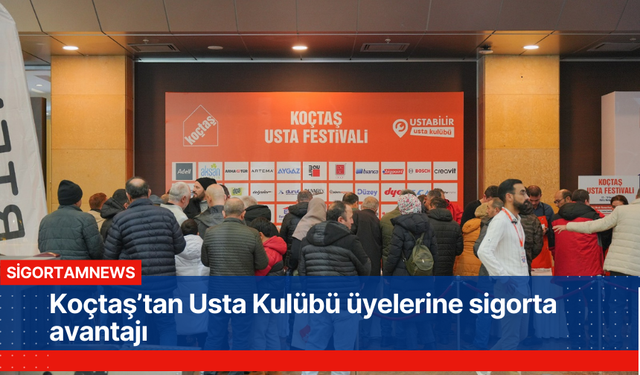 Koçtaş’tan Usta Kulübü üyelerine sigorta avantajı
