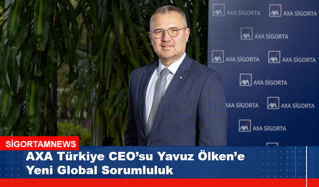 AXA Türkiye CEO'su Yavuz Ölken'e Yeni Global Sorumluluk