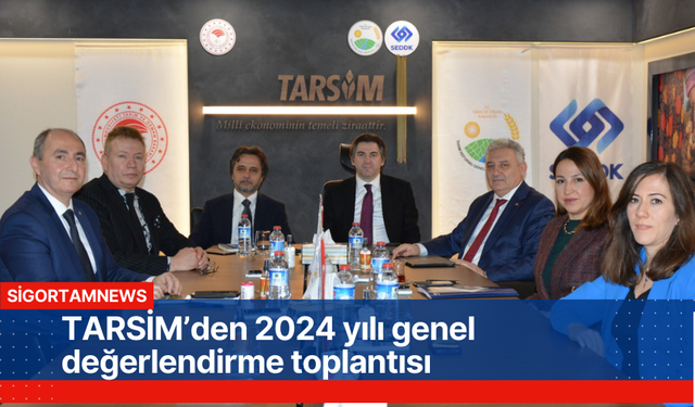 TARSİM’den 2024 yılı genel değerlendirme toplantısı