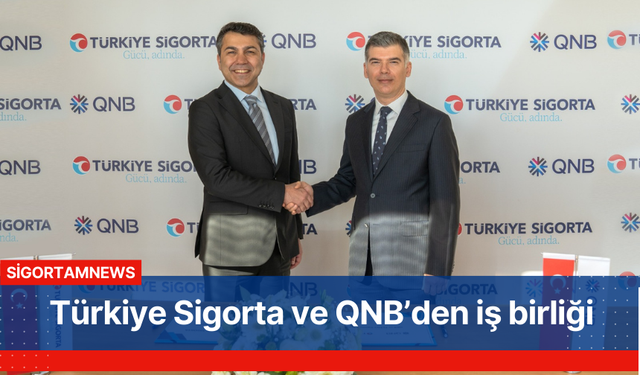 Türkiye Sigorta ve QNB’den iş birliği