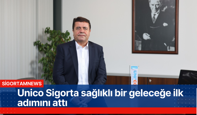 Unico Sigorta sağlıklı bir geleceğe ilk adımını attı