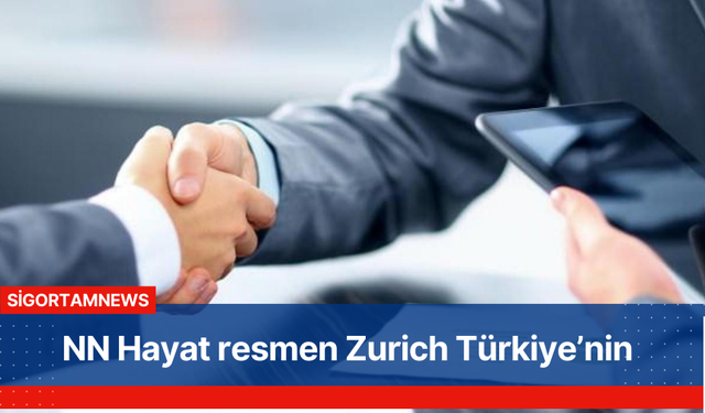 NN Hayat resmen Zurich Türkiye’nin