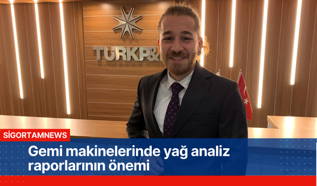 Gemi makinelerinde yağ analiz raporlarının önemi