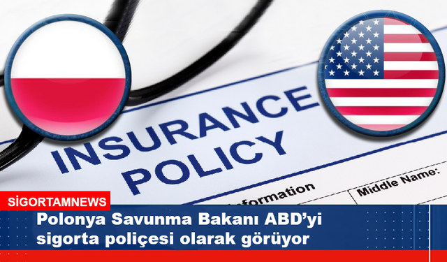 Polonya Bakan ABD’yi sigorta poliçesi olarak görüyor!