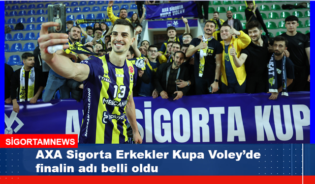AXA Sigorta Erkekler Kupa Voley’de finalistler belli oldu