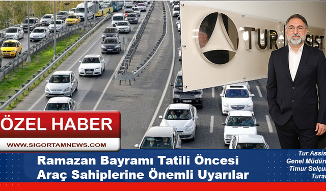 Ramazan Bayramı Tatili Öncesi Araç Sahiplerine Önemli Uyarılar