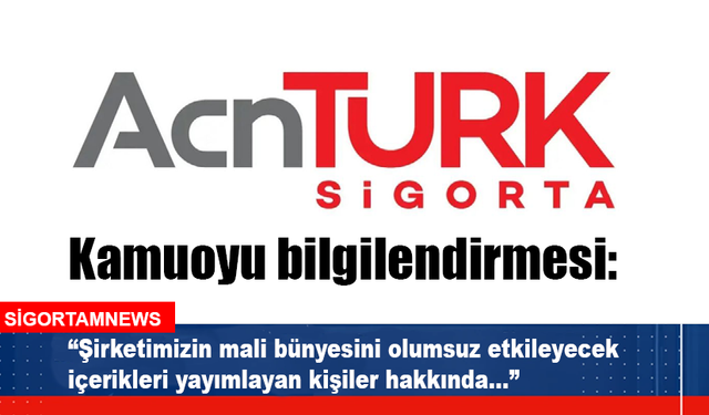 AcnTURK Sigorta’dan kamuoyu bilgilendirmesi: