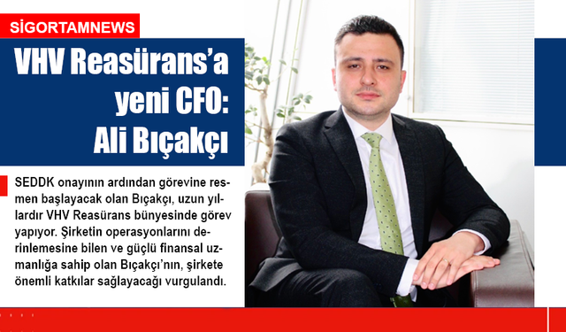 VHV Reasürans’a yeni CFO: Ali Bıçakçı