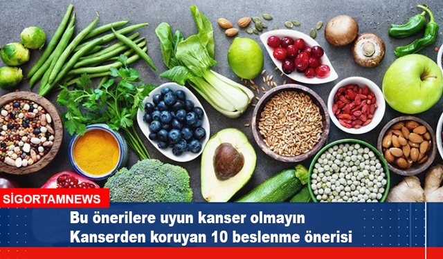 Kanserden koruyan 10 beslenme önerisi