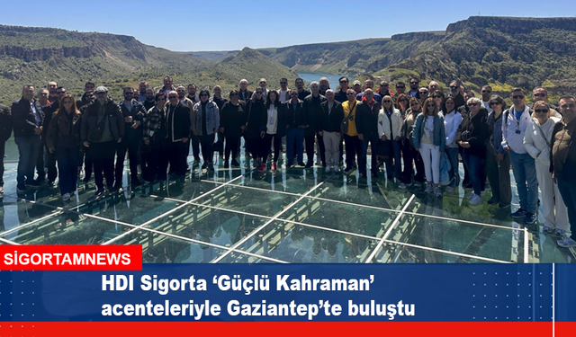 HDI Sigorta Güçlü Kahraman acenteleriyle G.Antep'te buluştu