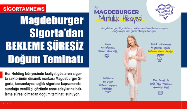 Magdeburger Sigorta'dan BEKLEME SÜRESİZ Doğum Teminatı