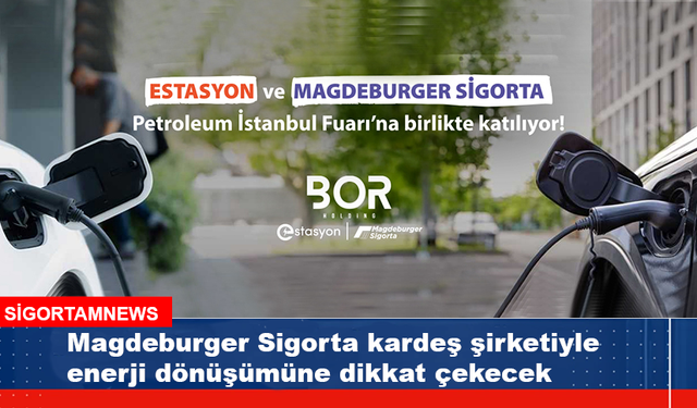 Magdeburger Sigorta kardeş şirketiyle enerji dönüşümüne dikkat çekecek