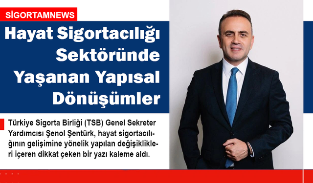 Hayat Sigortacılığı Sektöründe Yaşanan Yapısal Dönüşümler