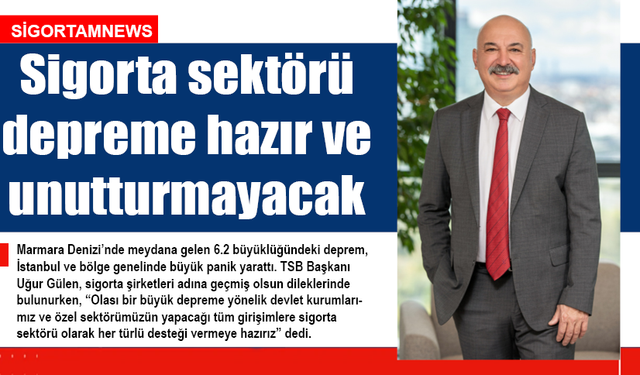 Sigorta sektörü depreme hazır ve unutturmayacak
