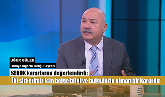 TSB Başkanı Gülen SEDDK kararlarını değerlendirdi