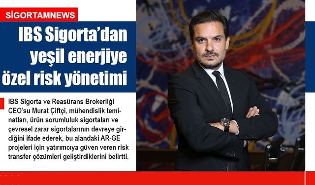 IBS Sigorta’dan yeşil enerjiye özel risk yönetimi