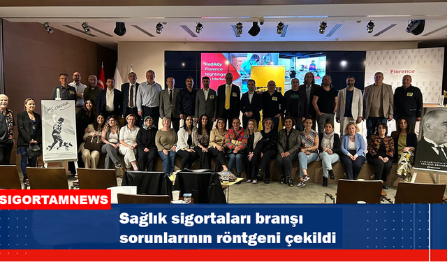 Sağlık sigortaları branşı sorunlarının röntgeni çekildi