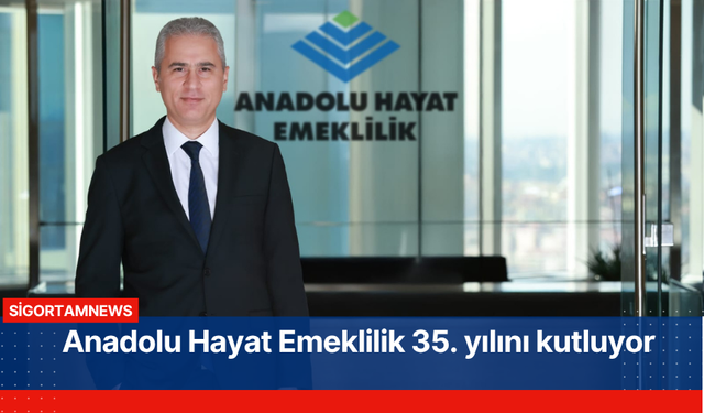 Anadolu Hayat Emeklilik 35. yılını kutluyor