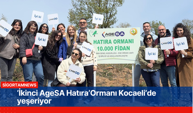 ‘İkinci AgeSA Hatıra’ Ormanı Kocaeli’de yeşeriyor