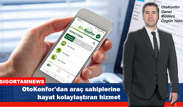 OtoKonfor’dan araç sahiplerine hayat kolaylaştıran hizmet