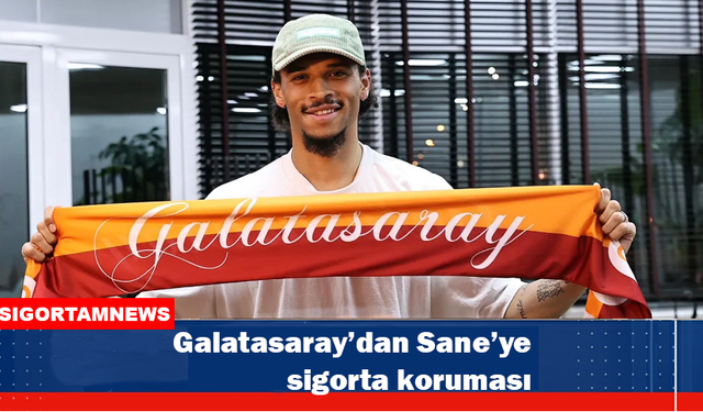 Galatasaray'dan Sane’ye sigorta koruması