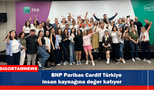 BNP Paribas Cardif Türkiye insan kaynağına değer katıyor