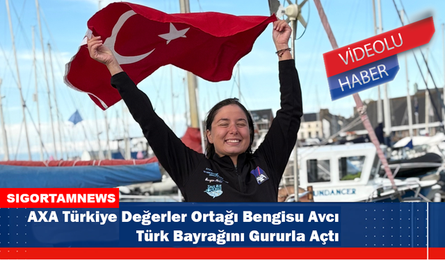 AXA Türkiye Değerler Ortağı Bengisu Avcı Türk Bayrağını Gururla Açtı
