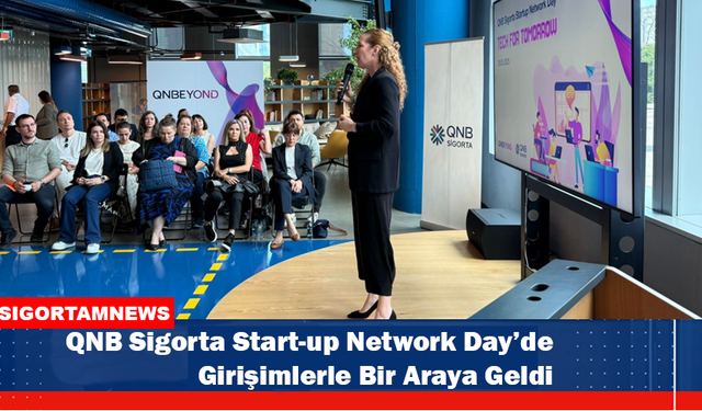 QNB Sigorta ‘Start-up’larla bir araya geldi