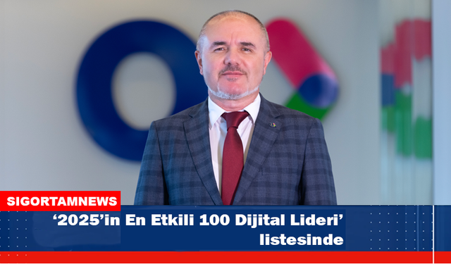 ‘2025’in En Etkili 100 Dijital Lideri’ listesinde
