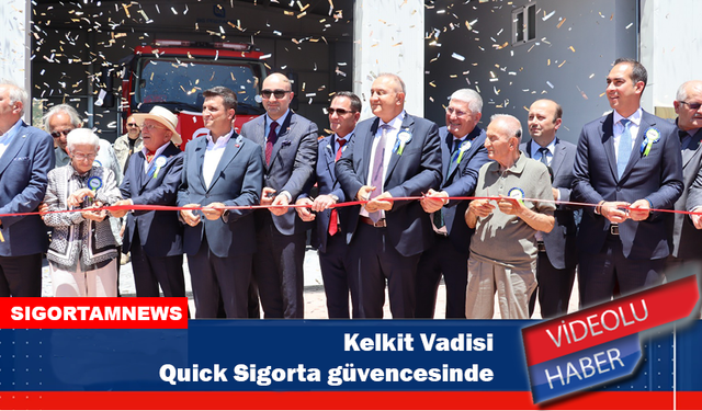 Kelkit Vadisi Quick Sigorta güvencesinde