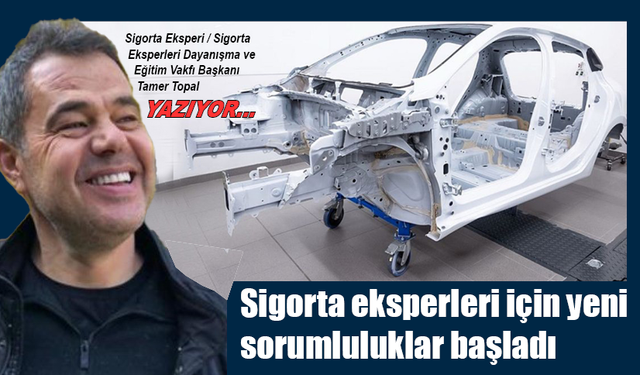 Sigorta eksperleri için yeni sorumluluklar başladı