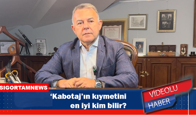 ‘Kabotaj’ın kıymetini en iyi kim bilir?