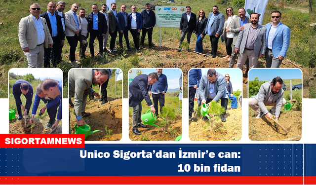 Unico Sigorta’dan İzmir’e can: 10 bin fidan