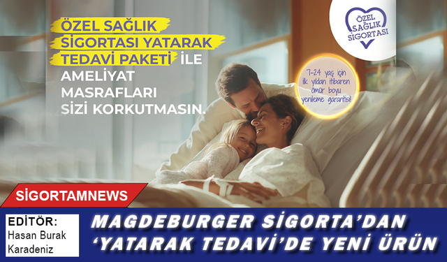 Magdeburger Sigorta'dan ‘YATARAK TEDAVİ’de yeni ürün