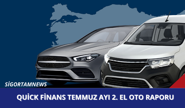 Quick Finans Temmuz Ayı 2. El Oto Raporu