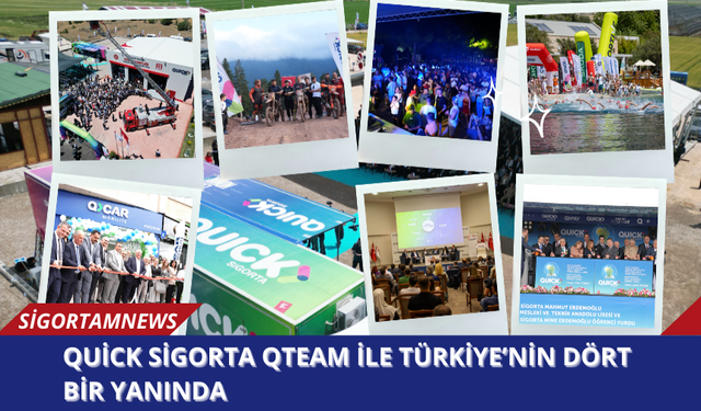 Quick Sigorta QTeam ile Türkiye’nin dört bir yanında