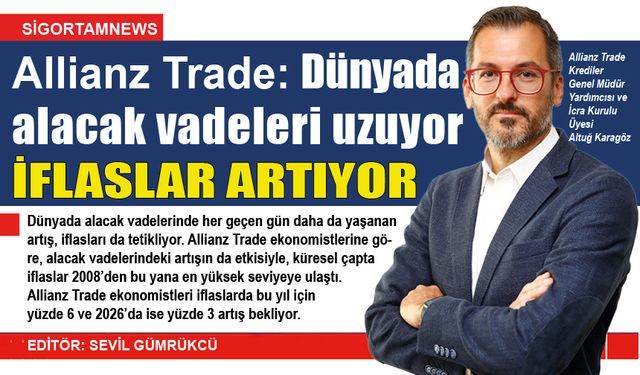 Allianz Trade: Dünyada alacak vadeleri uzuyor iflaslar artıyor