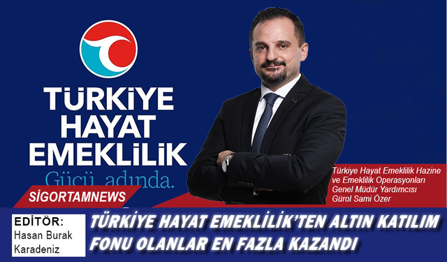 Türkiye Hayat Emeklilik’in altın katılım fonu kazandırdı