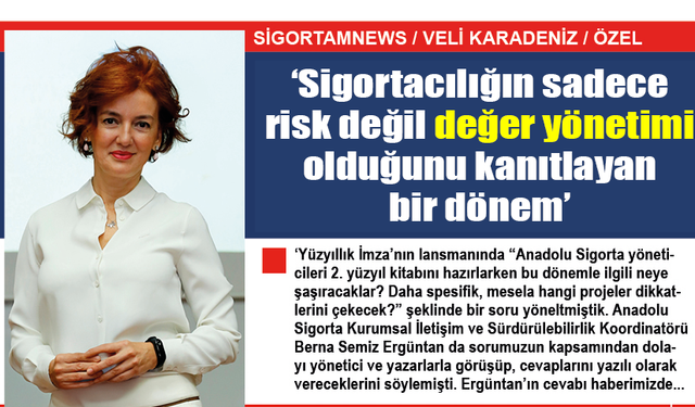 Sigortacılığın sadece  risk değil değer yönetimi  olduğunu kanıtlayan bir dönem