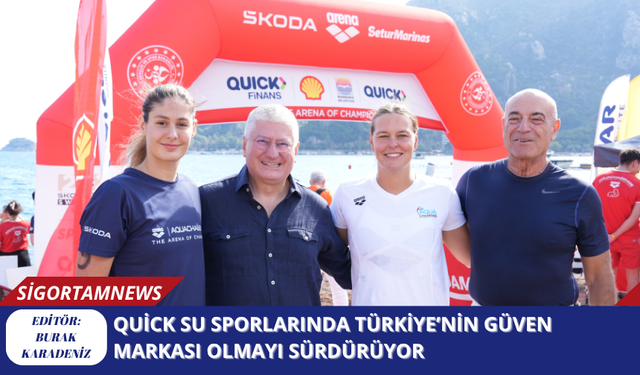Quick su sporlarında Türkiye’nin güven markası olmayı sürdürüyor