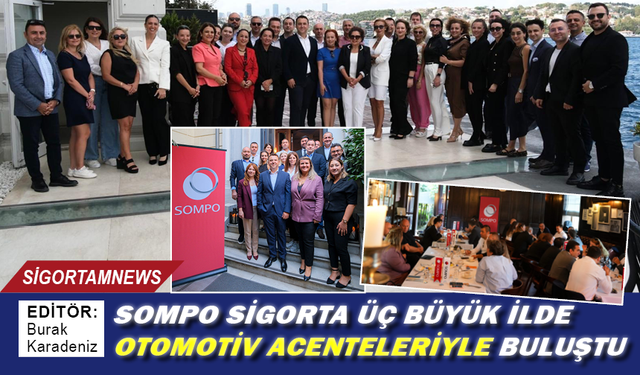 Sompo Sigorta üç büyük ilde otomotiv acenteleriyle buluştu