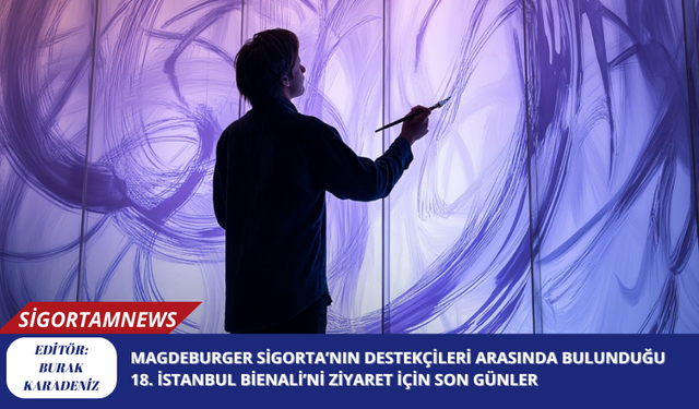 Magdeburger Sigorta’nın Destekçileri Arasında Bulunduğu 18. İstanbul Bienali’ni Ziyaret İçin Son Günler