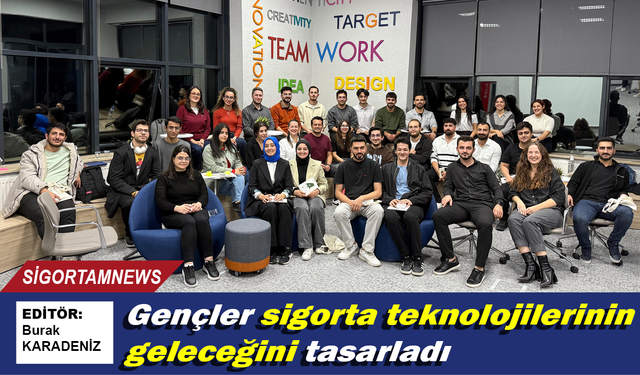 Gençler sigorta teknolojilerinin geleceğini tasarladı