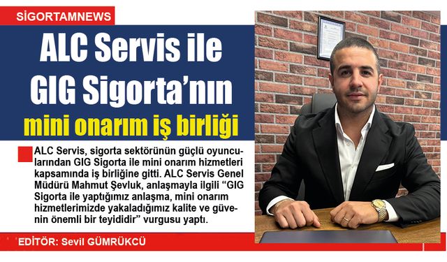 ALC Servis ile GIG Sigorta’nın mini onarım iş birliği