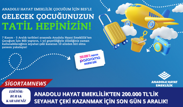 Anadolu Hayat Emeklilik’ten 200.000 TL’lik Seyahat Çeki Kazanmak İçin Son Gün 5 Aralık!