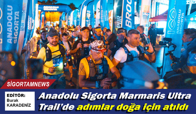 Anadolu Sigorta Marmaris Ultra Trail’de adımlar doğa için atıldı