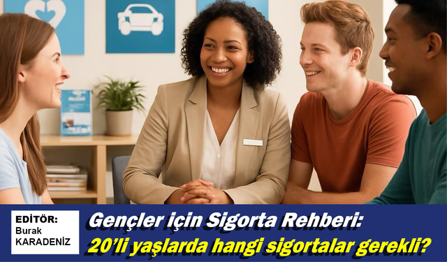 Gençler hangi sigortaları yaptırmalı?